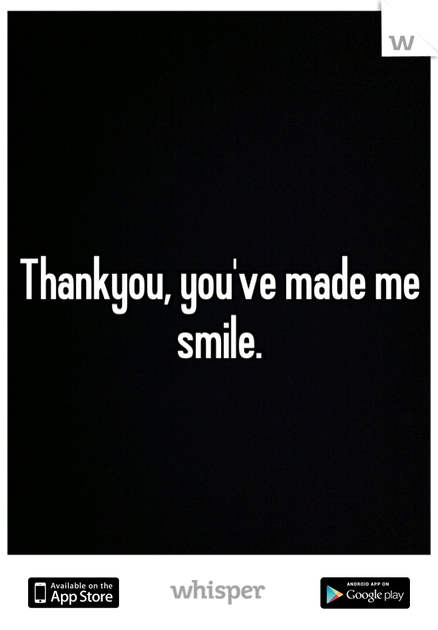 Thankyou, you've made me smile.