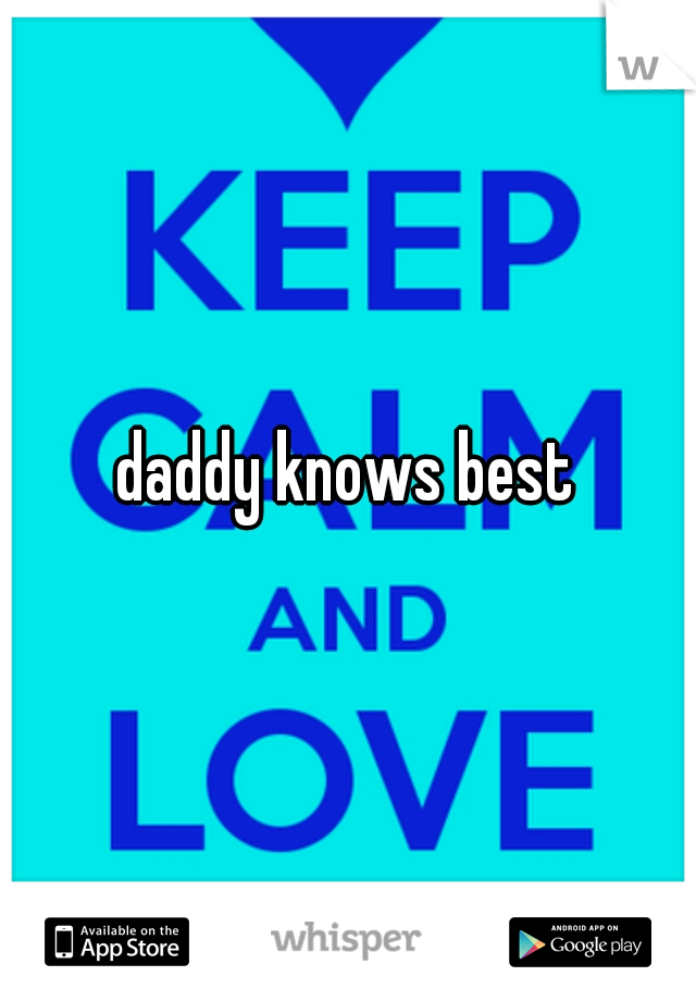 daddy knows best