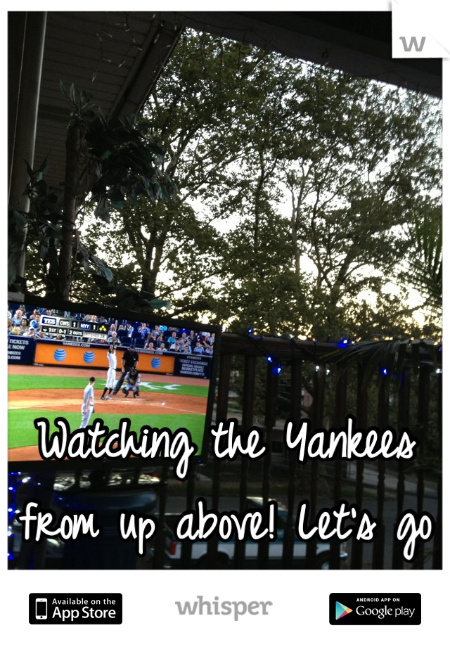 




Watching the Yankees from up above! Let's go Yankees!