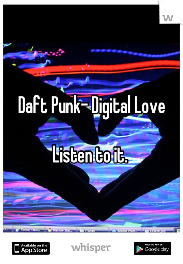 Daft Punk- Digital Love

Listen to it. 