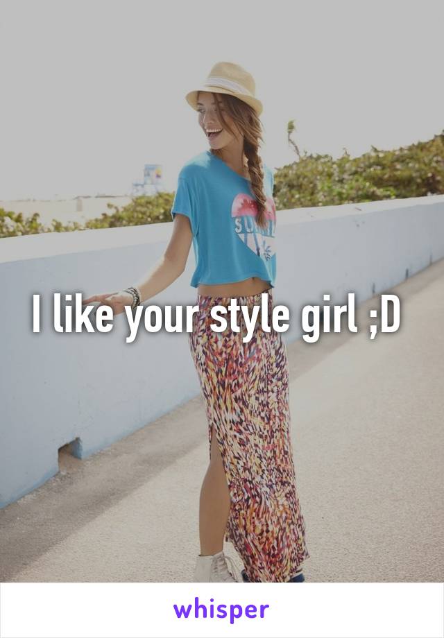 I like your style girl ;D 