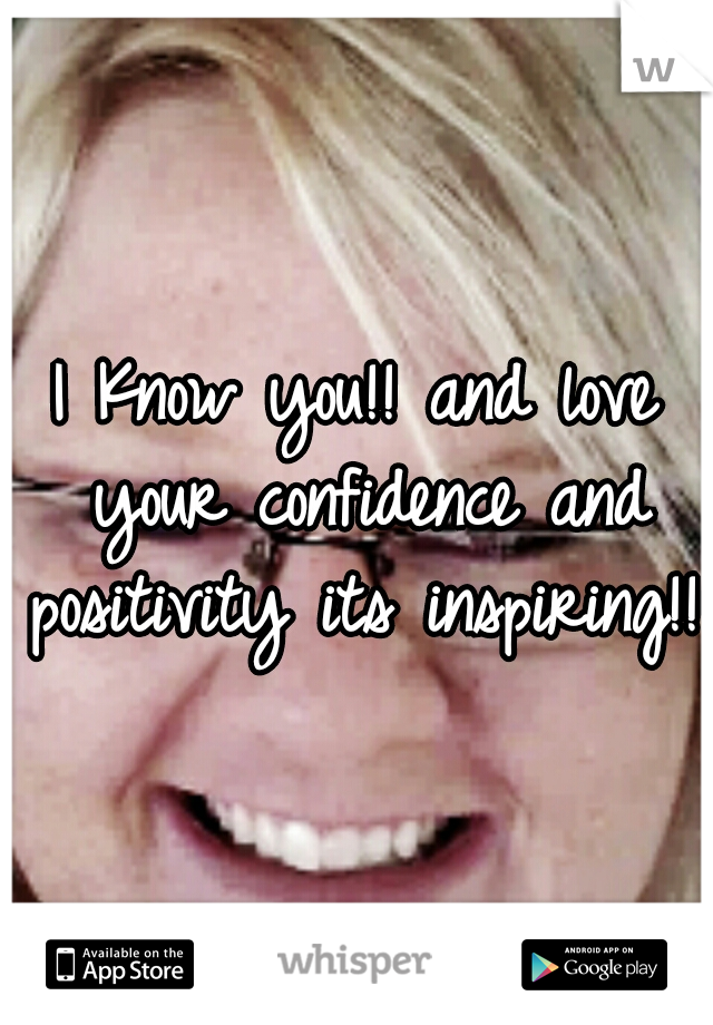 I Know you!! and love your confidence and positivity its inspiring!!:)