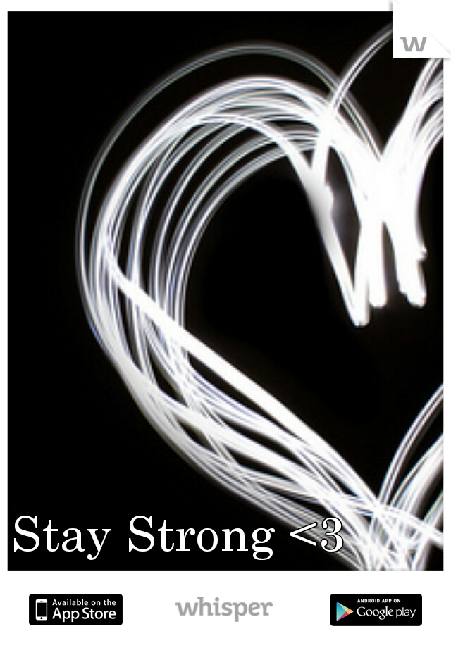 Stay Strong <3