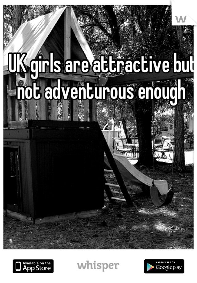 UK girls are attractive but not adventurous enough 
