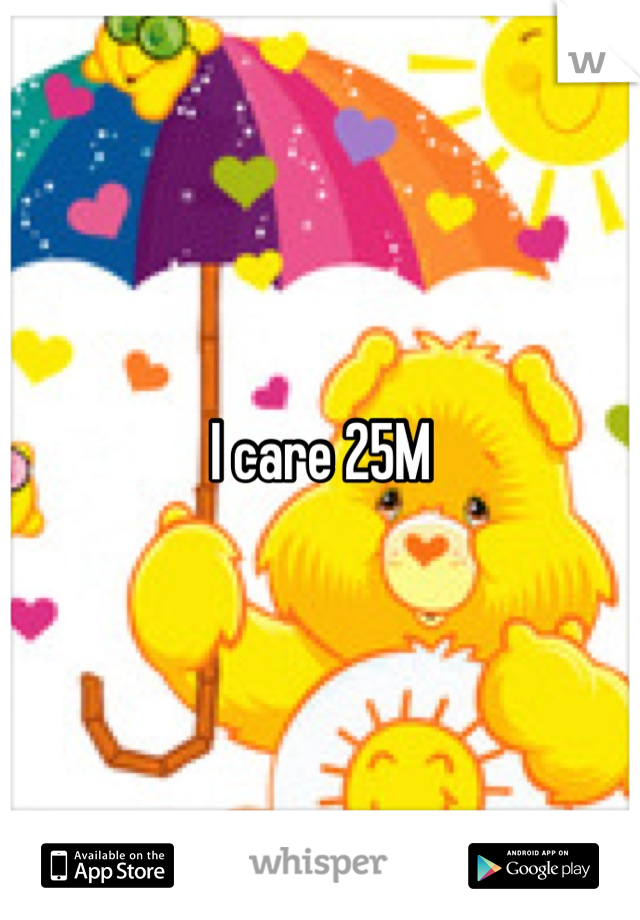 I care 25M