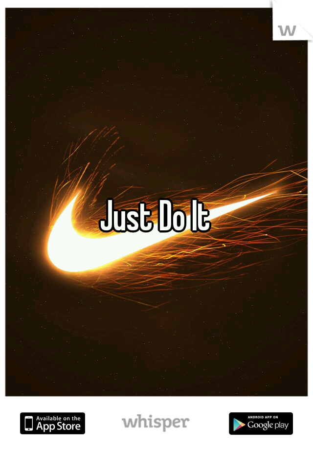 Just Do It