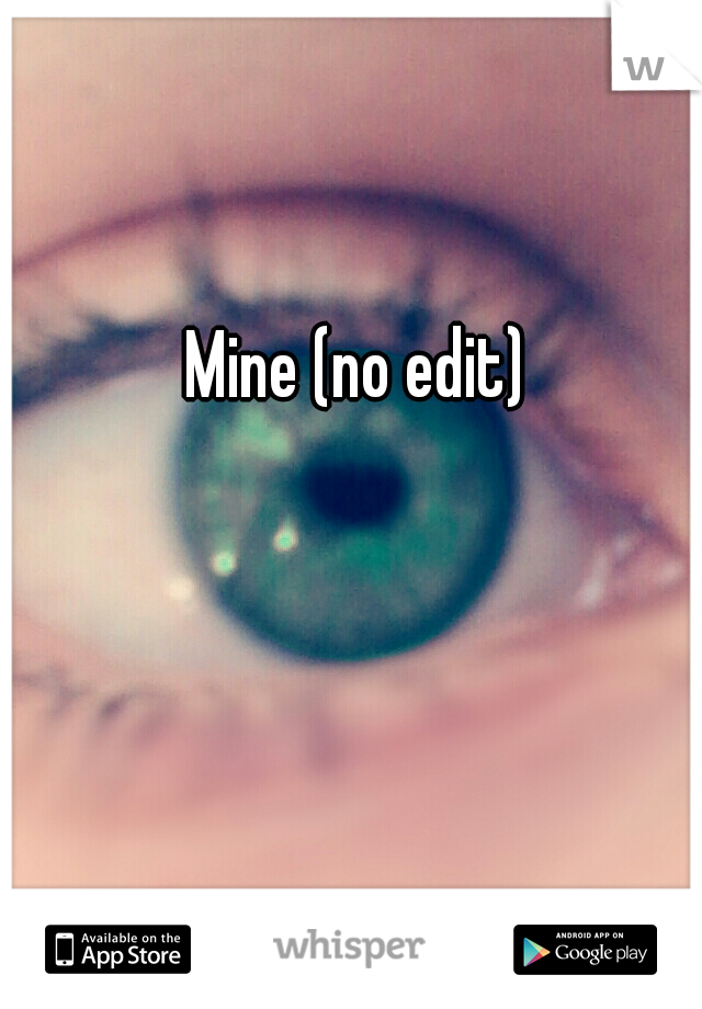 Mine (no edit) 