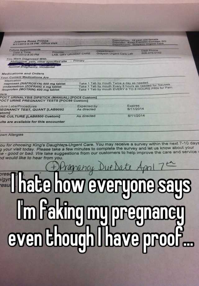 I hate how everyone says I'm faking my pregnancy even though I have proof...