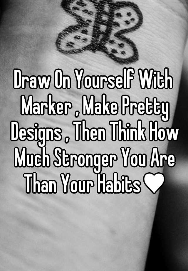 draw-on-yourself-with-marker-make-pretty-designs-then-think-how