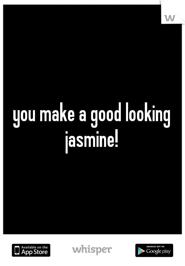 you make a good looking jasmine! 