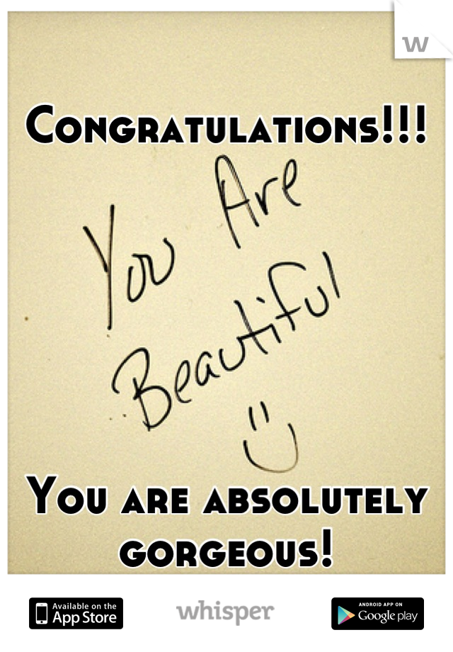 Congratulations!!!






You are absolutely gorgeous!