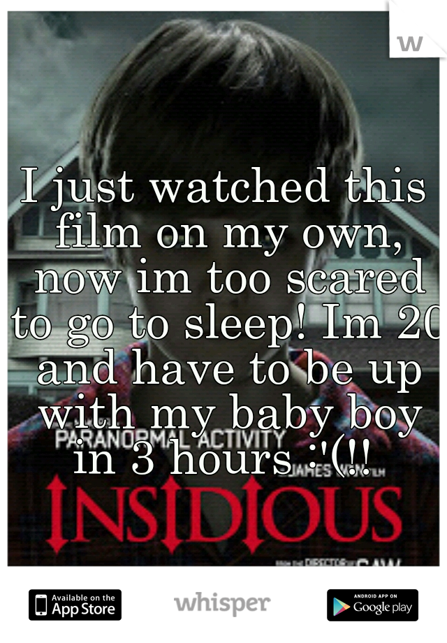 I just watched this film on my own, now im too scared to go to sleep! Im 20 and have to be up with my baby boy in 3 hours :'(!! 