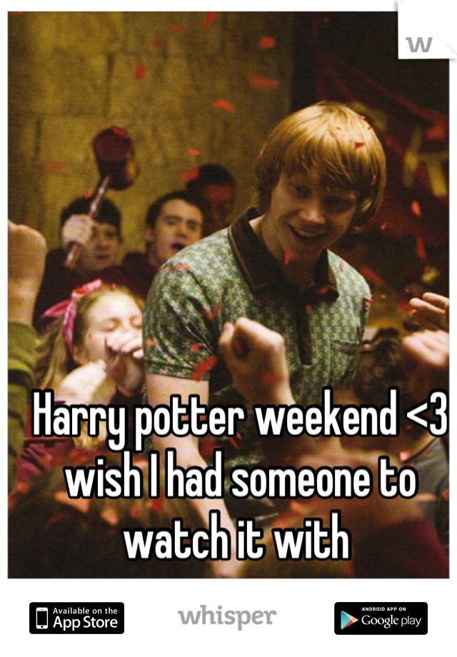 Harry potter weekend <3 wish I had someone to watch it with 