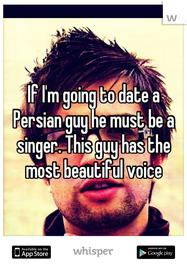 If I'm going to date a Persian guy he must be a singer. This guy has the most beautiful voice