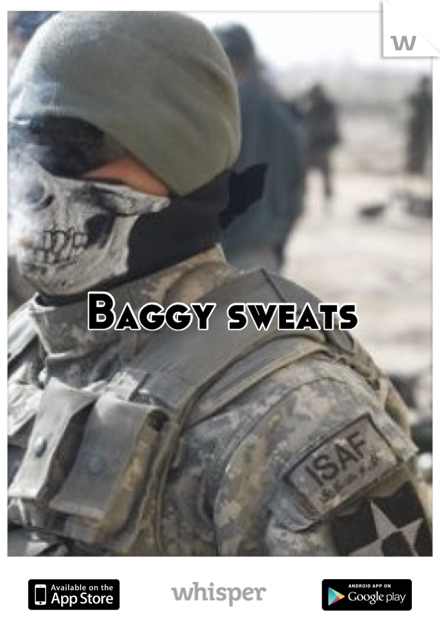 Baggy sweats