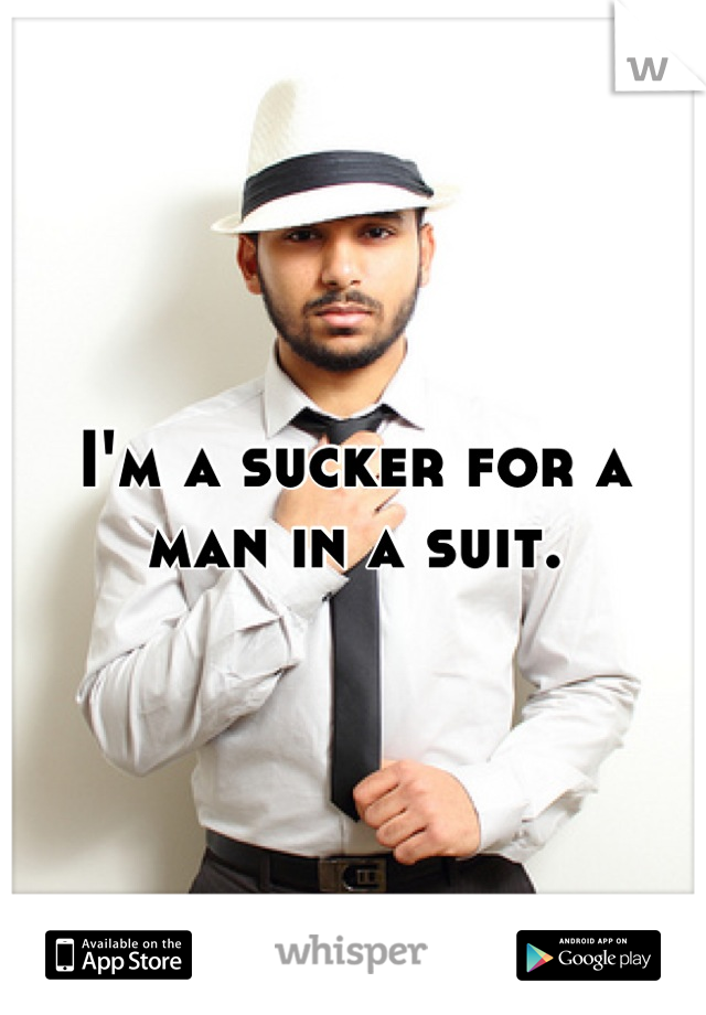 I'm a sucker for a man in a suit.