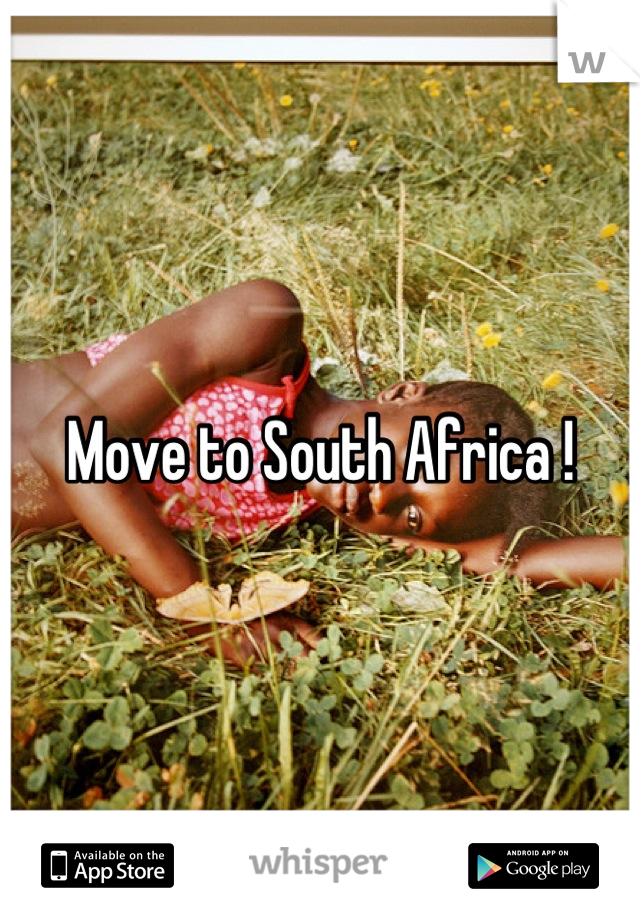Move to South Africa !