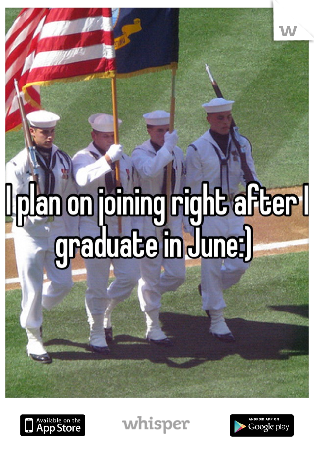 I plan on joining right after I graduate in June:) 