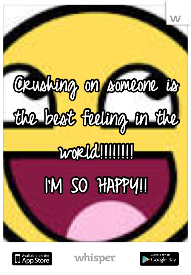 Crushing on someone is the best feeling in the world!!!!!!!!
I'M SO HAPPY!!