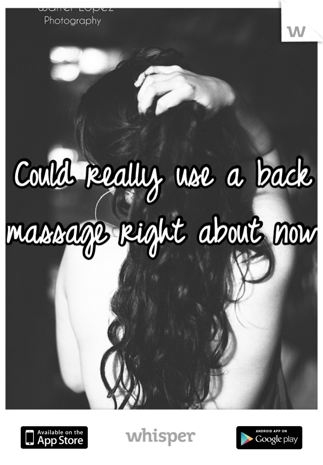 Could really use a back massage right about now
