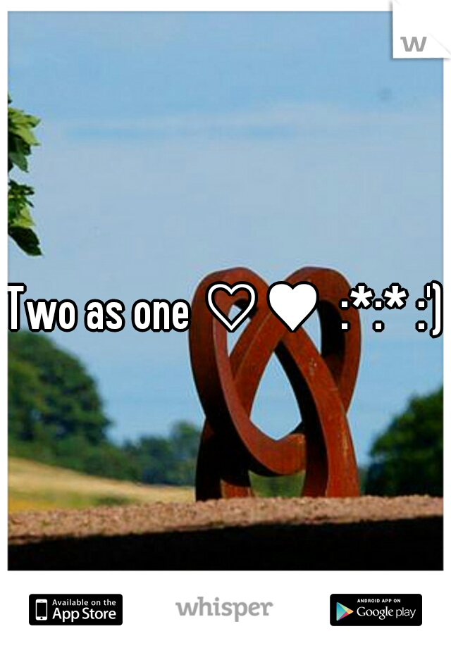 Two as one ♡♥  :*:* :')