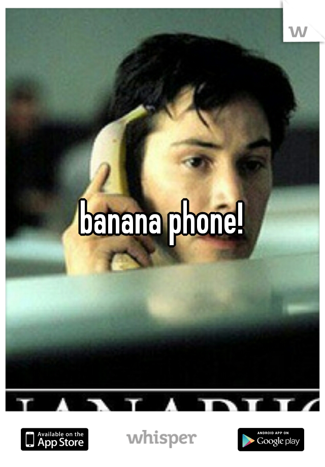 banana phone!