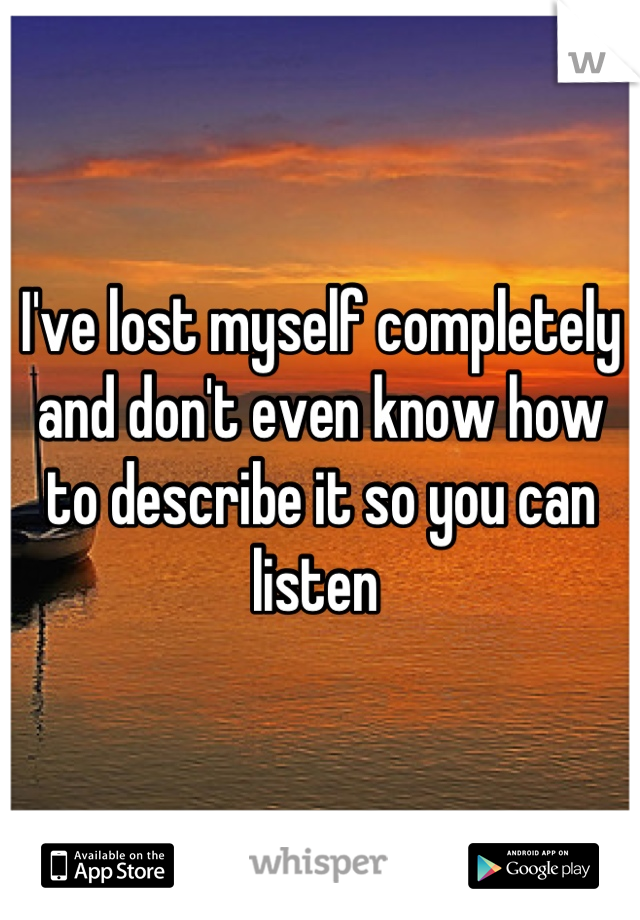 I've lost myself completely and don't even know how to describe it so you can listen 