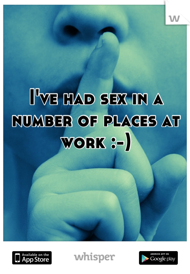I've had sex in a number of places at work :-)