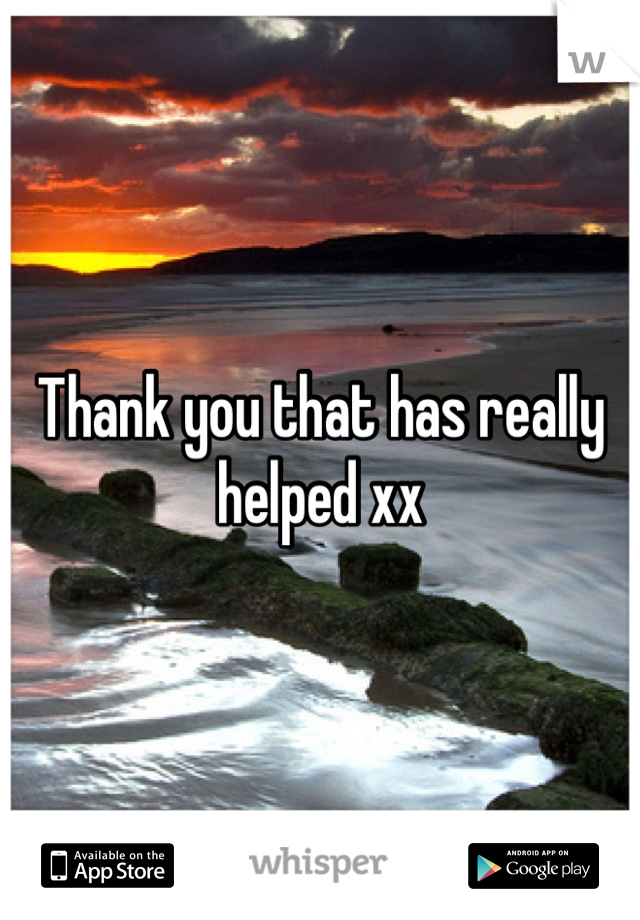 Thank you that has really helped xx