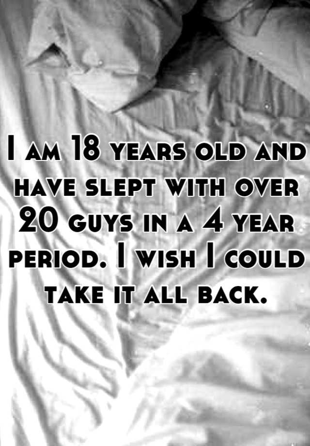 i-am-18-years-old-and-have-slept-with-over-20-guys-in-a-4-year-period