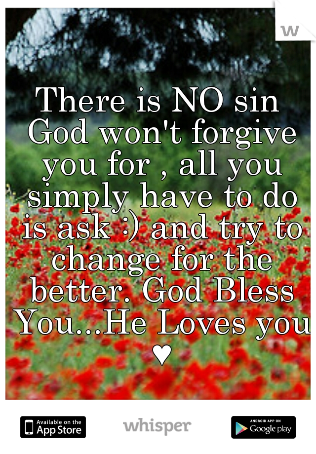 There is NO sin God won't forgive you for , all you simply have to do is ask :) and try to change for the better. God Bless You...He Loves you ♥