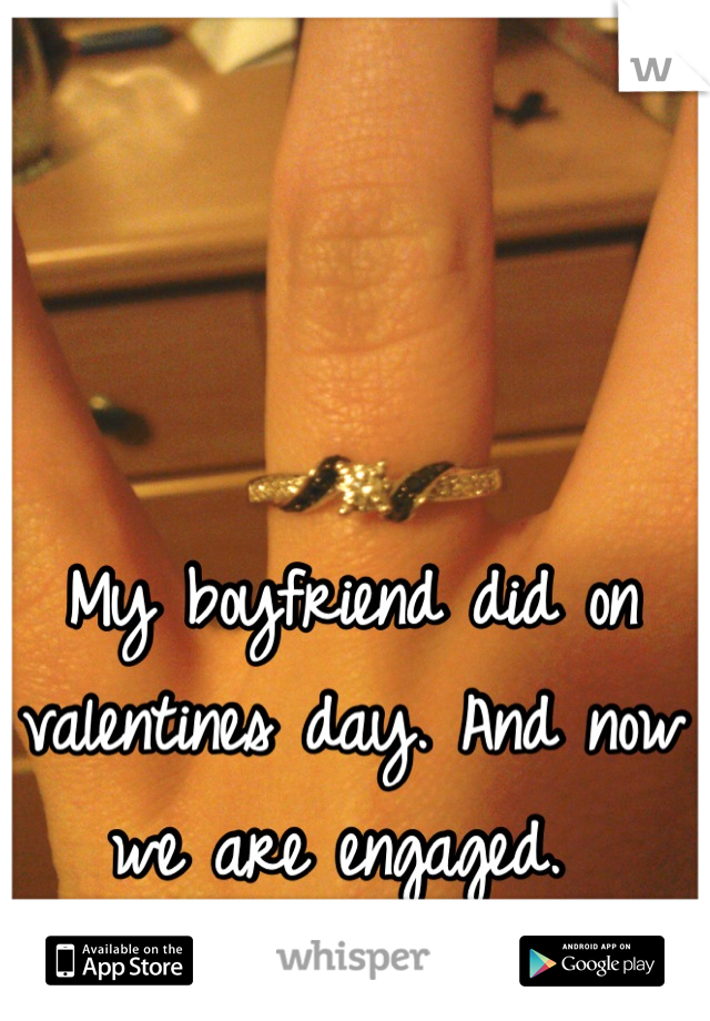 My boyfriend did on valentines day. And now we are engaged. 
