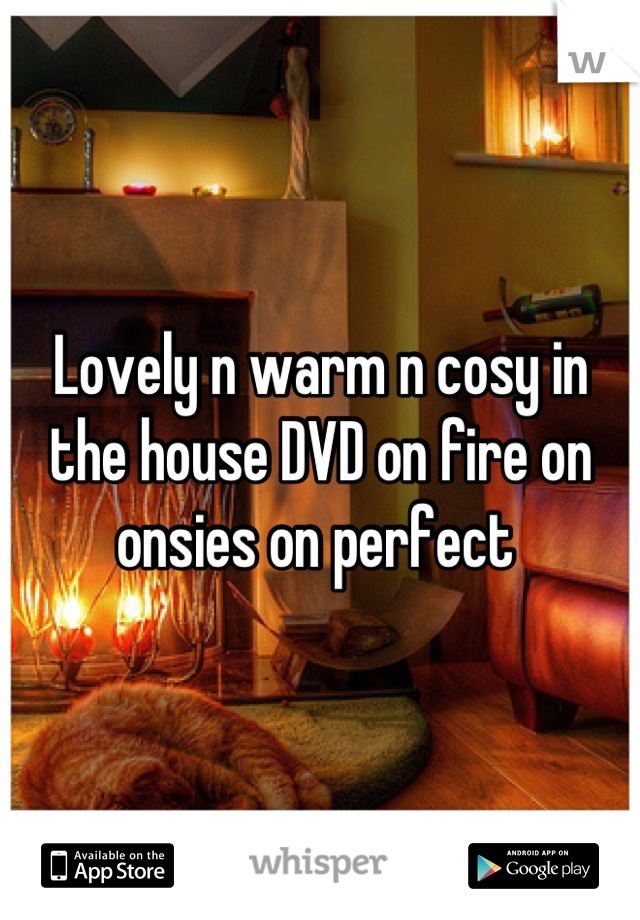 Lovely n warm n cosy in the house DVD on fire on onsies on perfect 