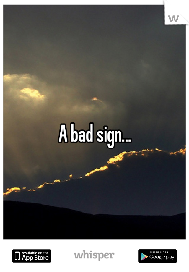 A bad sign...