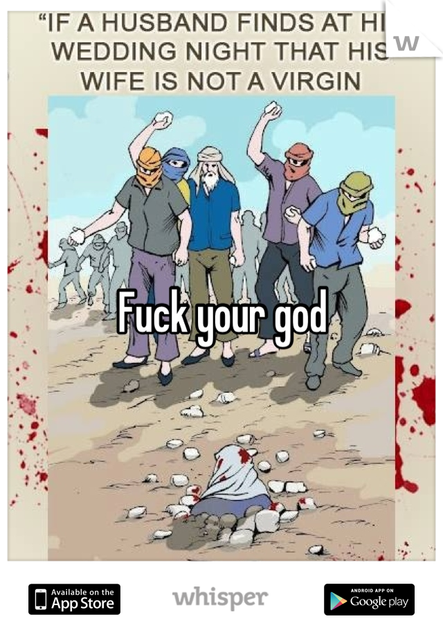 Fuck your god