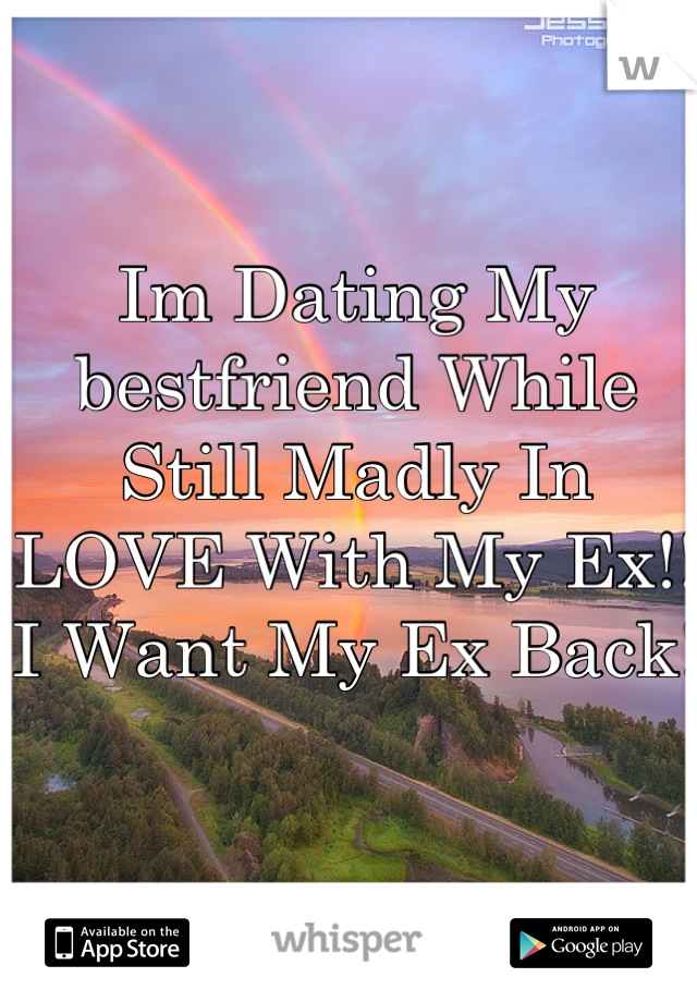Im Dating My bestfriend While Still Madly In LOVE With My Ex!! 
I Want My Ex Back! 