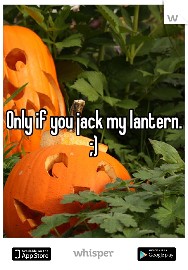 Only if you jack my lantern.  ;)