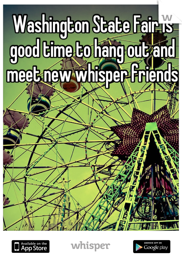 Washington State Fair is good time to hang out and meet new whisper friends