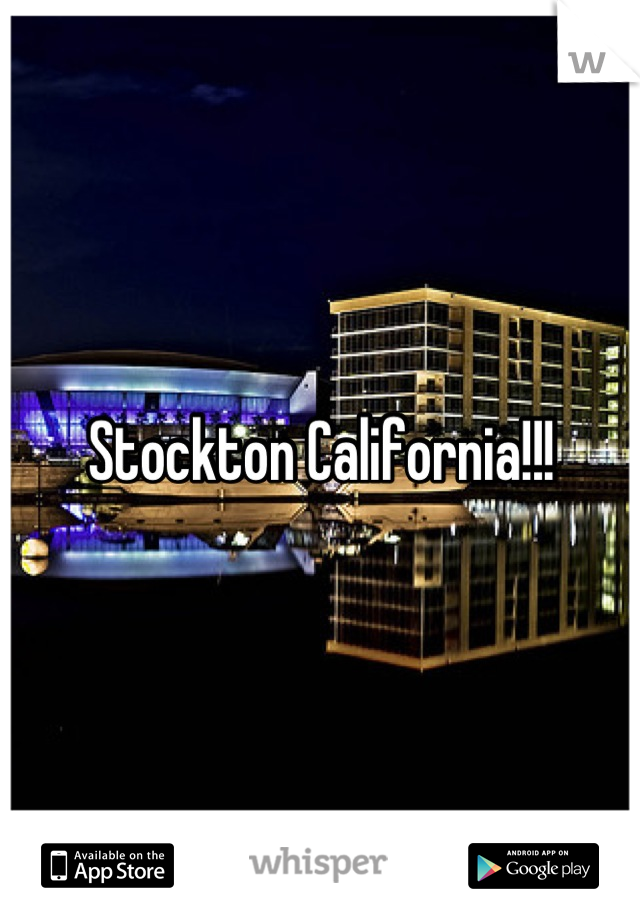 Stockton California!!!