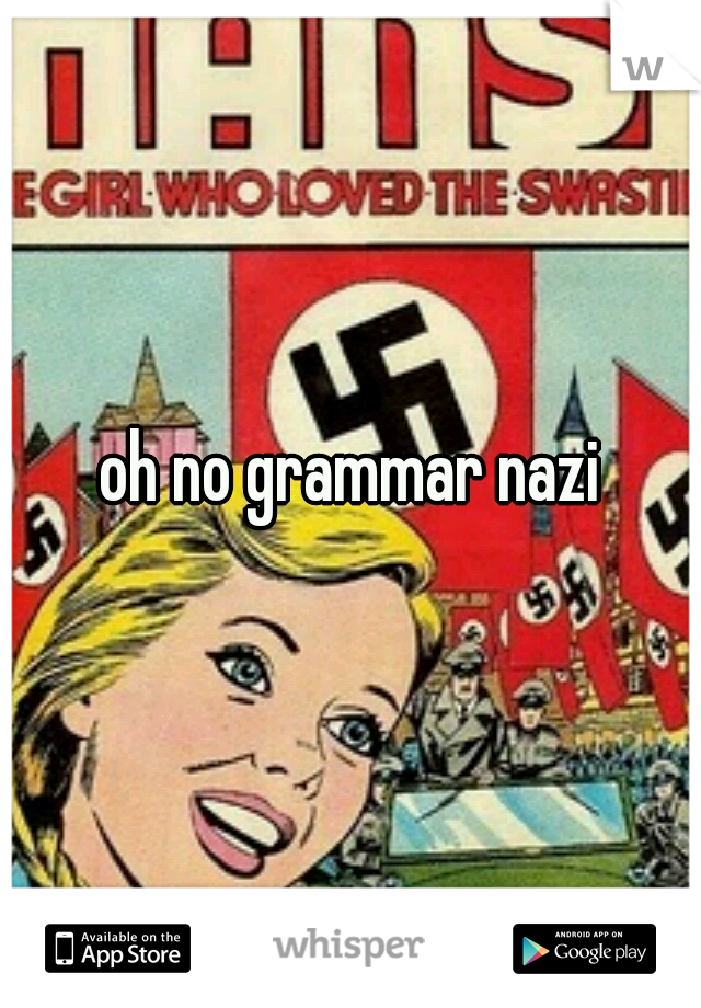 oh no grammar nazi