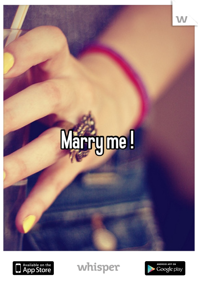 Marry me ! 