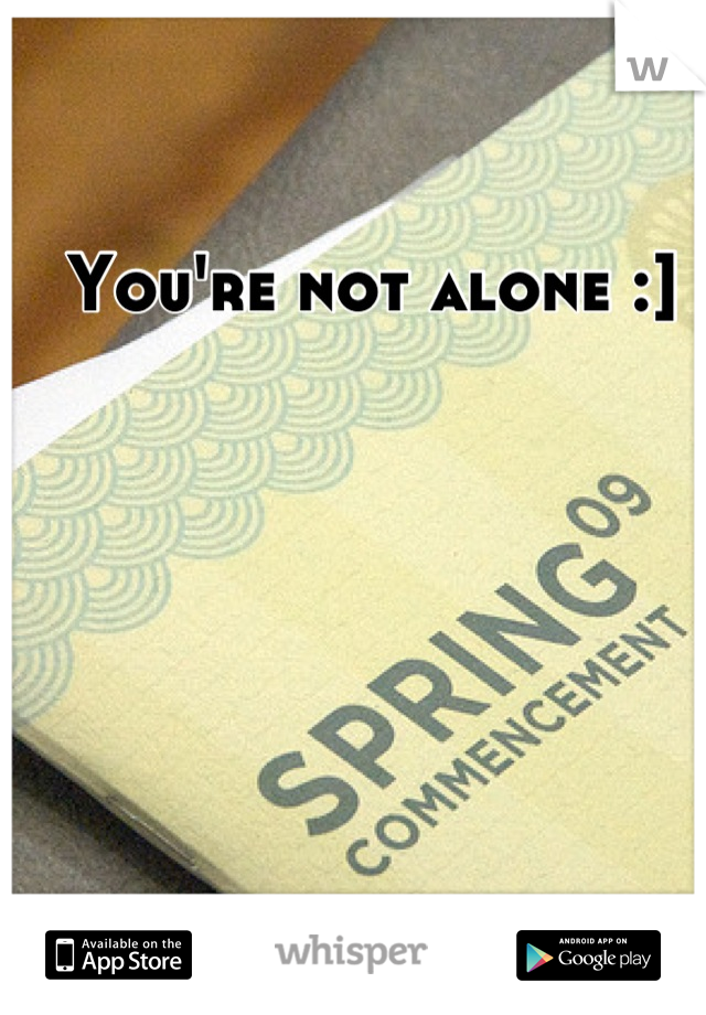 You're not alone :]