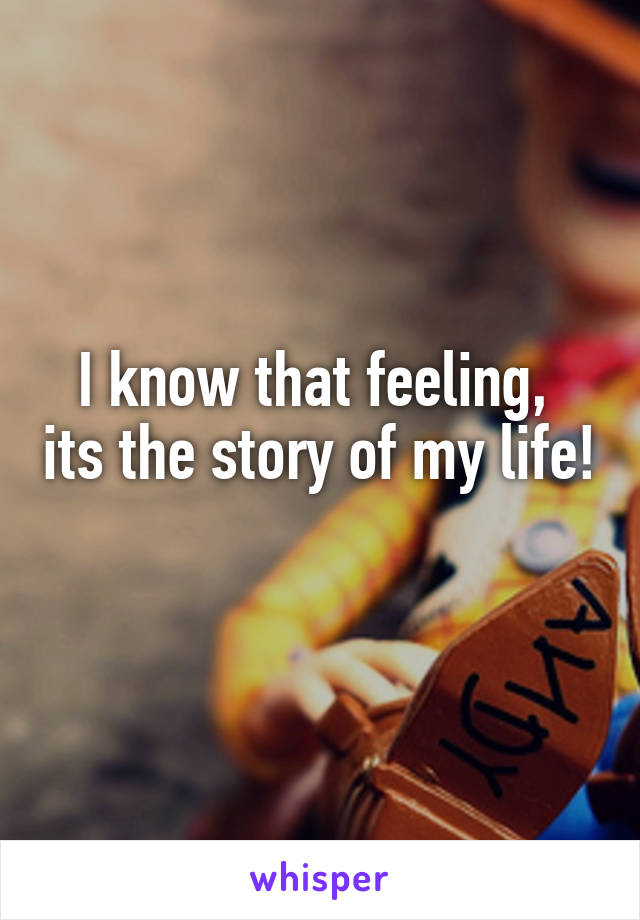 I know that feeling,  its the story of my life! 