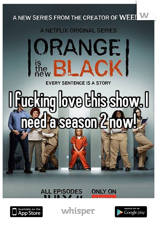 I fucking love this show. I need a season 2 now!