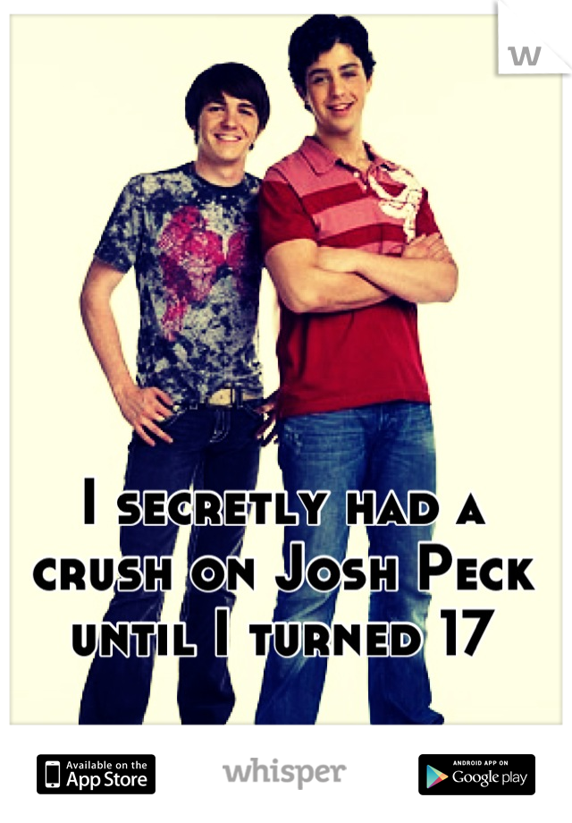 I secretly had a crush on Josh Peck until I turned 17