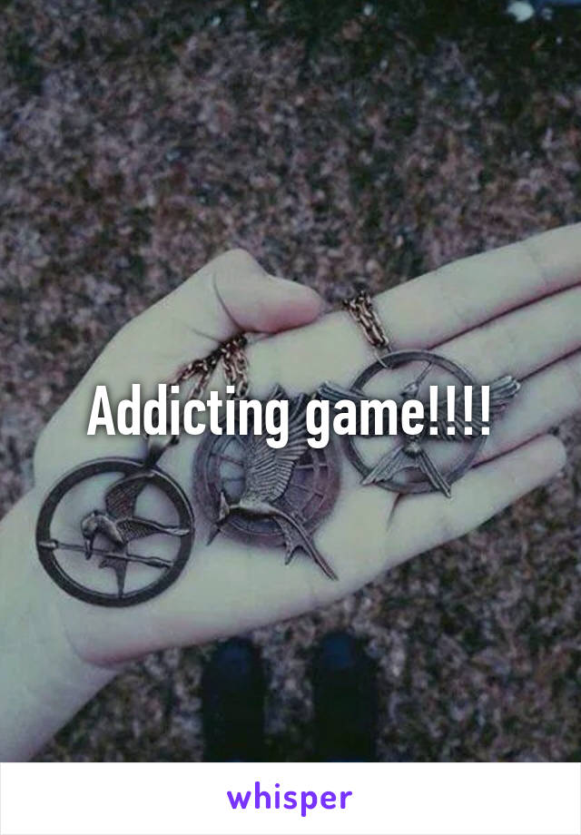 Addicting game!!!!