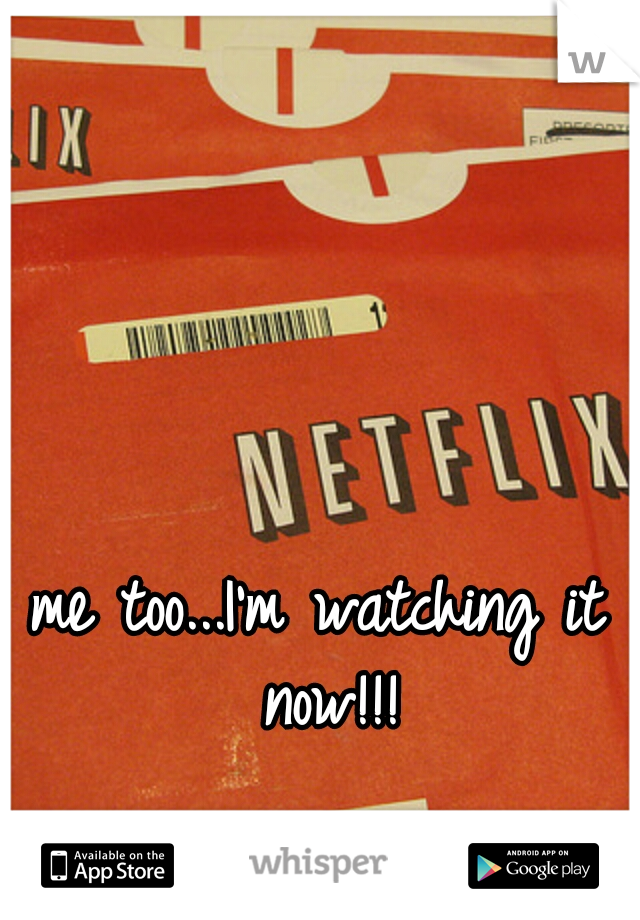me too...I'm watching it now!!!