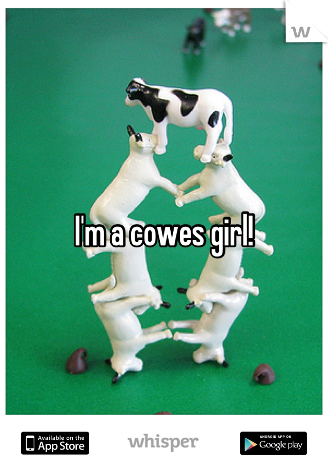 I'm a cowes girl!