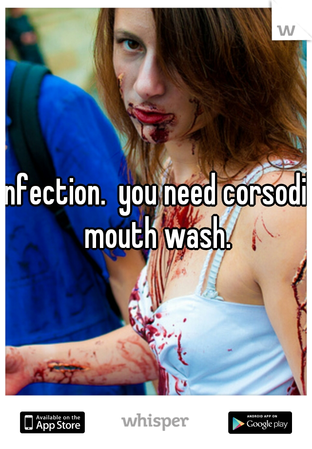 Infection.  you need corsodil mouth wash.