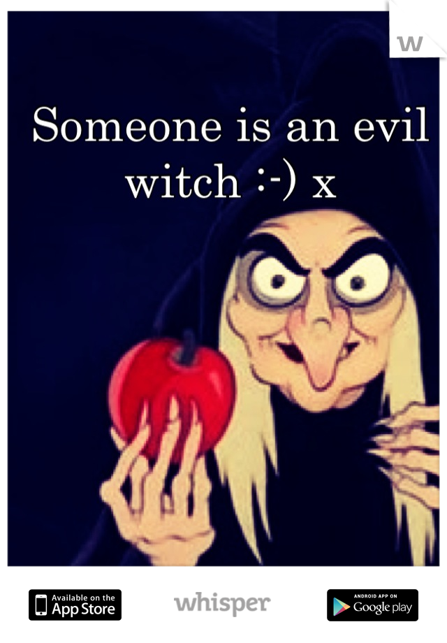 Someone is an evil witch :-) x